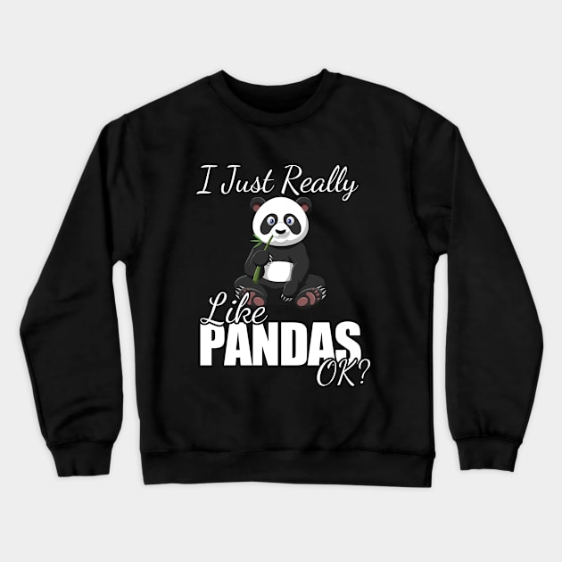 Panda - I Just Really Like Pandas OK Crewneck Sweatshirt by Kudostees